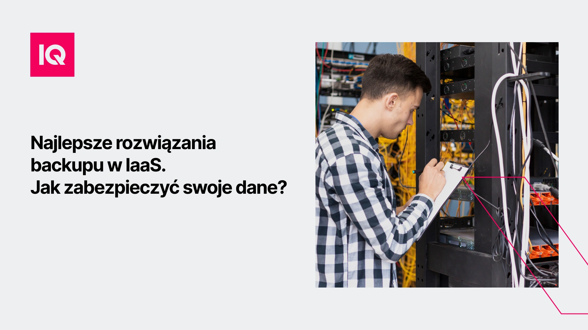 Najlepsze rozwiązania backupu w IaaS. Jak zabezpieczyć swoje dane Najlepsze rozwiązania backupu w IaaS. Jak zabezpieczyć swoje dane